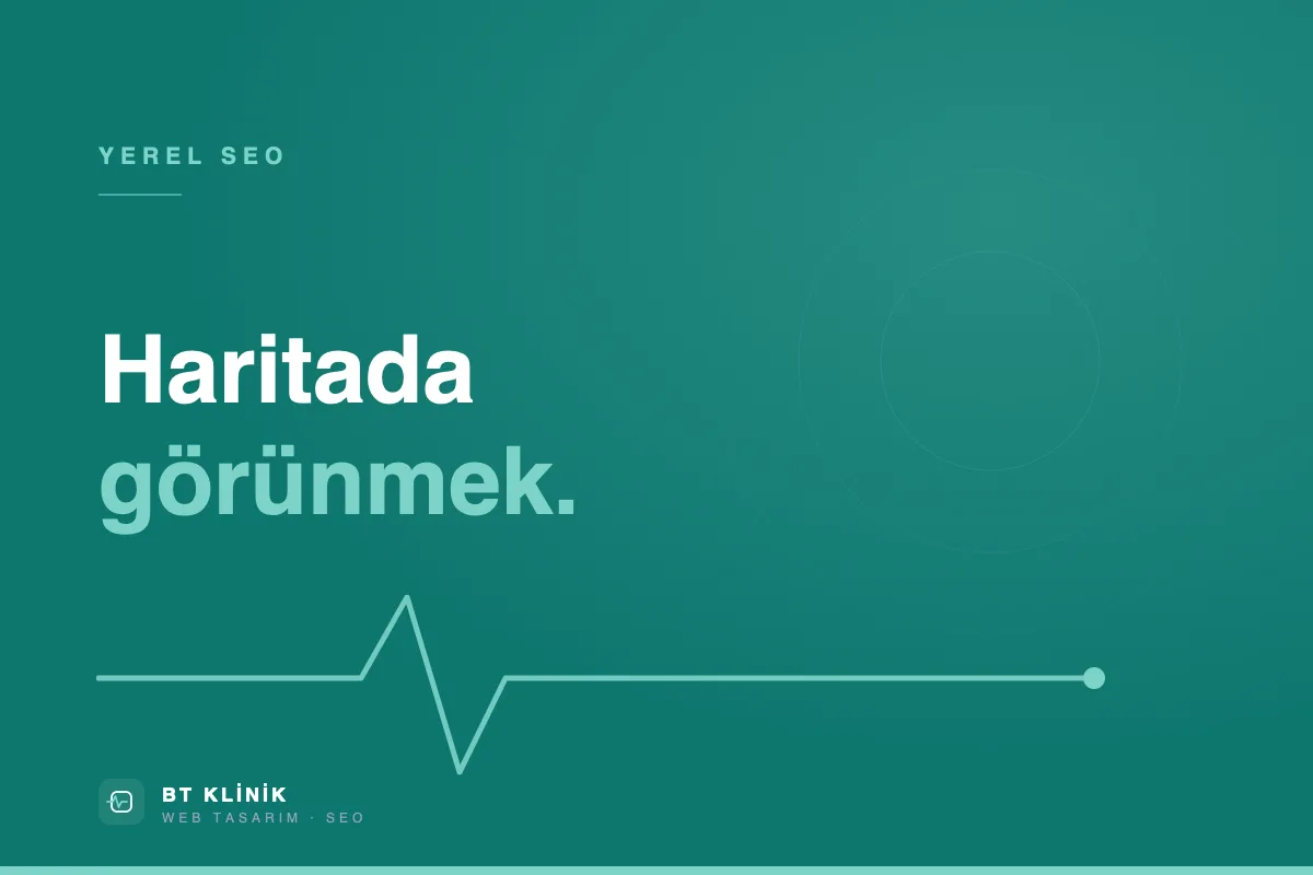 Klinikler İçin Google İşletme Profili Rehberi: Harita Paketinde Görünmek